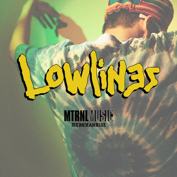 MTRNL MUSIC MERCH – LOWLINES